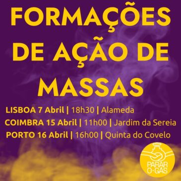 Formação de Ação de Massas | Parar o Gás | Lisboa, Coimbra, Porto